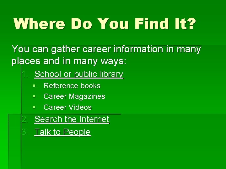 Where Do You Find It? You can gather career information in many places and Where Do You Find It? You can gather career information in many places and