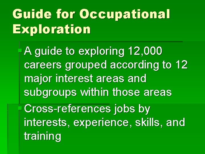 Guide for Occupational Exploration § A guide to exploring 12, 000 careers grouped according Guide for Occupational Exploration § A guide to exploring 12, 000 careers grouped according