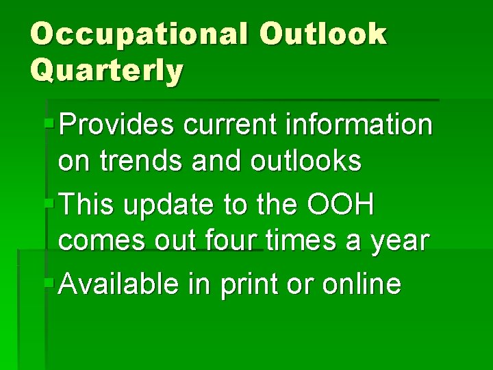 Occupational Outlook Quarterly § Provides current information on trends and outlooks § This update Occupational Outlook Quarterly § Provides current information on trends and outlooks § This update