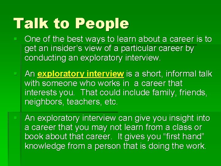 Talk to People § One of the best ways to learn about a career Talk to People § One of the best ways to learn about a career