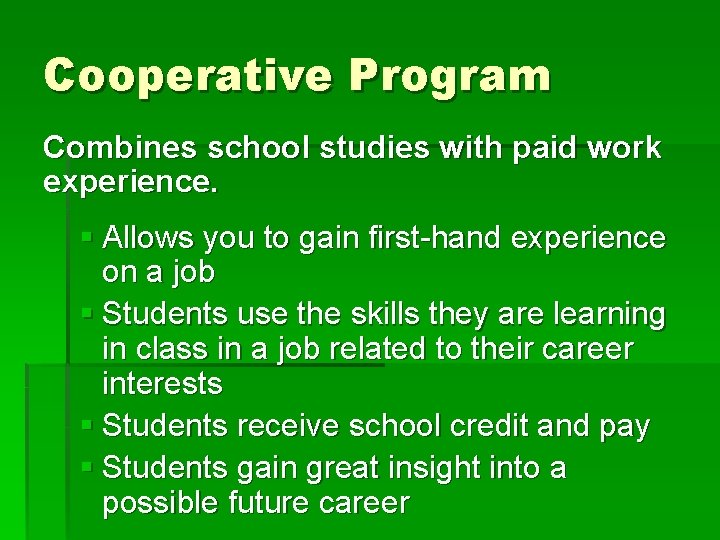 Cooperative Program Combines school studies with paid work experience. § Allows you to gain Cooperative Program Combines school studies with paid work experience. § Allows you to gain