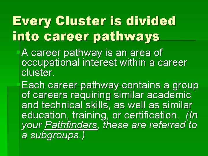 Every Cluster is divided into career pathways § A career pathway is an area Every Cluster is divided into career pathways § A career pathway is an area