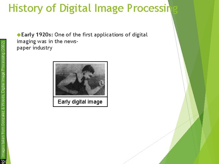 History of Digital Image Processing Images taken from Gonzalez & Woods, Digital Image Processing