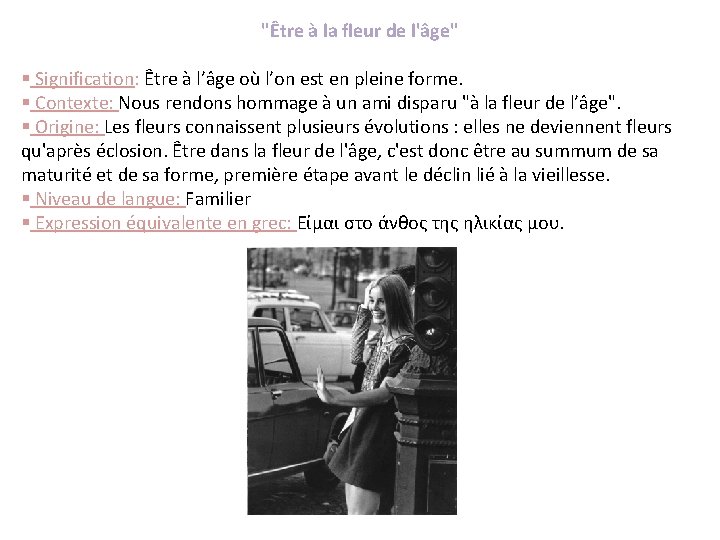 "Être à la fleur de l'âge" § Signification: Être à l’âge où l’on est