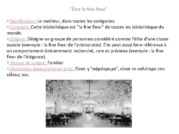 "Être la fine fleur" § Signification: Le meilleur, dans toutes les catégories. § Contexte: