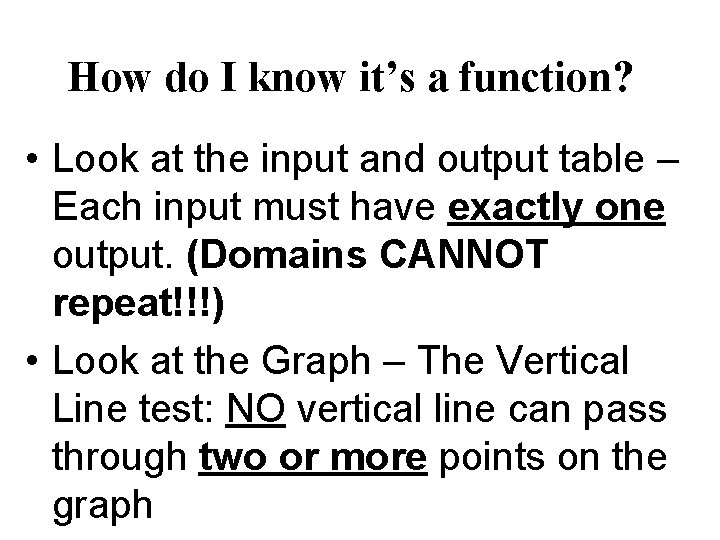 How do I know it’s a function? • Look at the input and output