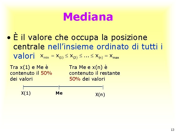 Mediana • È il valore che occupa la posizione centrale nell’insieme ordinato di tutti