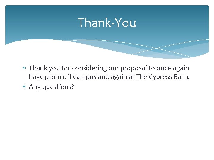 Thank-You Thank you for considering our proposal to once again have prom off campus