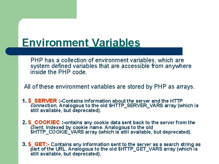 Environment Variables PHP has a collection of environment variables, which are system defined variables