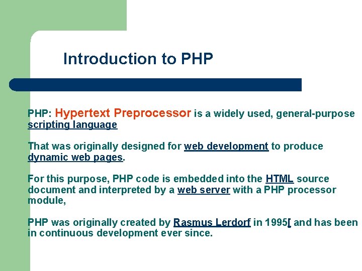 Introduction to PHP: Hypertext Preprocessor is a widely used, general-purpose scripting language That was