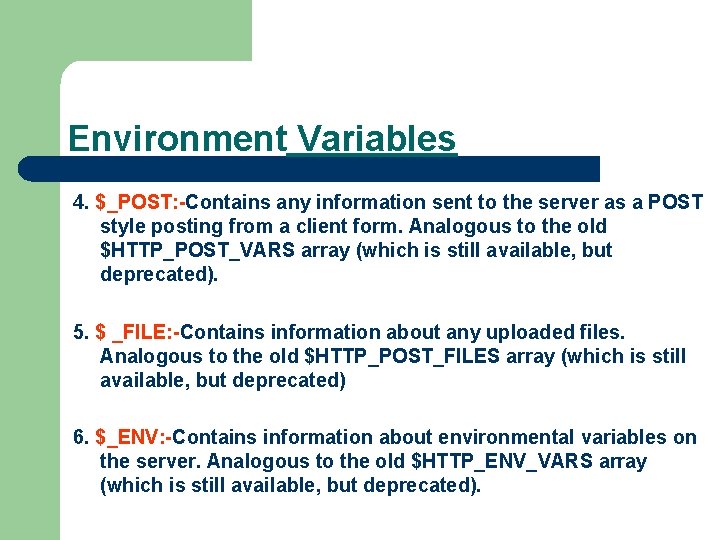 Environment Variables 4. $_POST: -Contains any information sent to the server as a POST