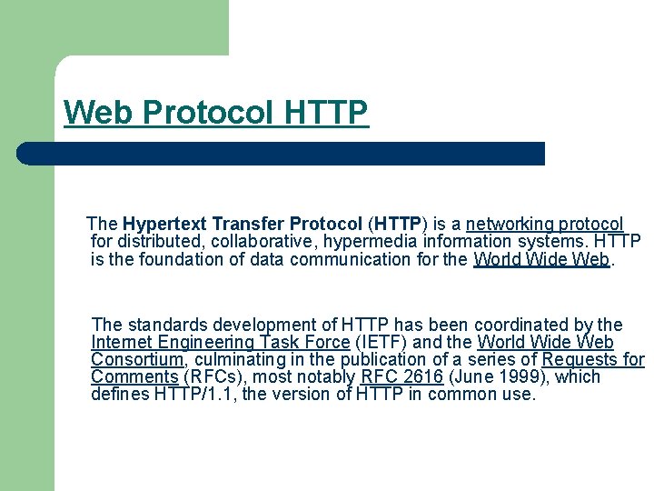 Web Protocol HTTP The Hypertext Transfer Protocol (HTTP) is a networking protocol for distributed,