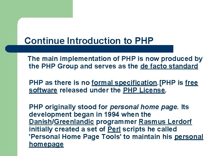 Continue Introduction to PHP The main implementation of PHP is now produced by the