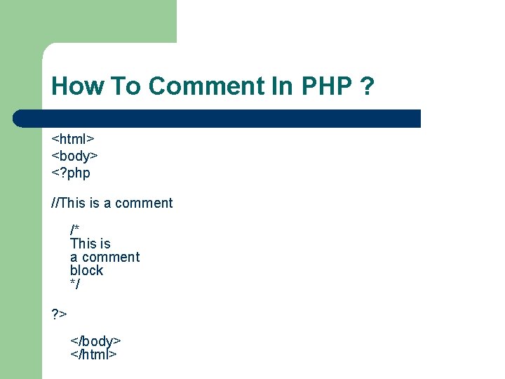 How To Comment In PHP ? <html> <body> <? php //This is a comment