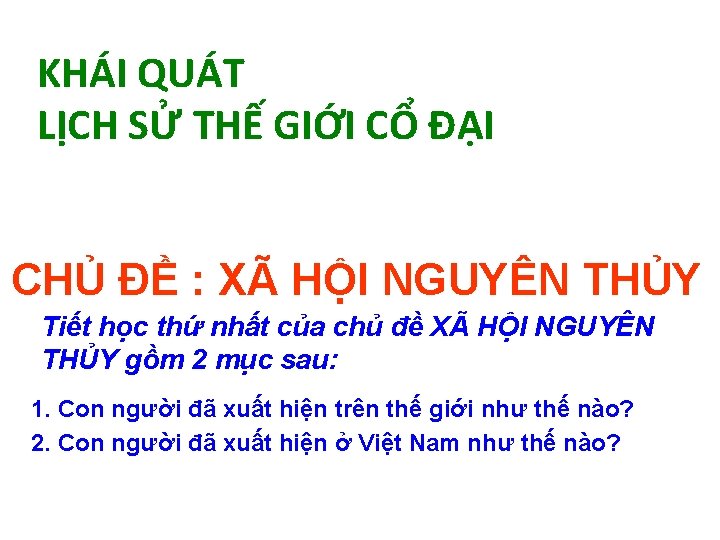 KHÁI QUÁT LỊCH SỬ THẾ GIỚI CỔ ĐẠI CHỦ ĐỀ : XÃ HỘI NGUYÊN