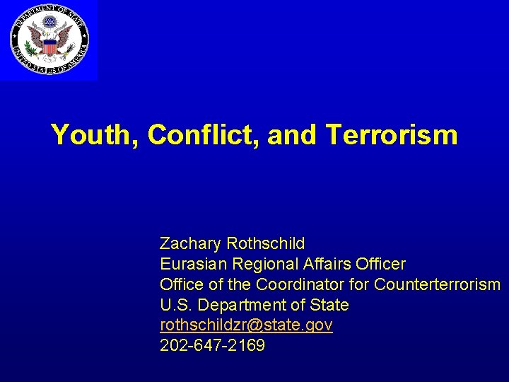 Youth, Conflict, and Terrorism Zachary Rothschild Eurasian Regional Affairs Officer Office of the Coordinator