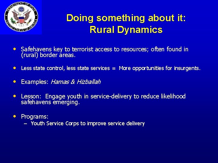 Doing something about it: Rural Dynamics • Safehavens key to terrorist access to resources;