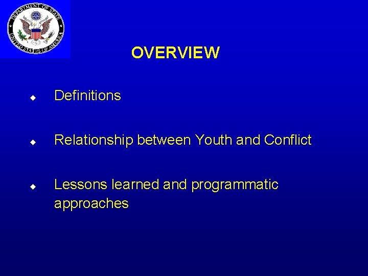 OVERVIEW u Definitions u Relationship between Youth and Conflict u Lessons learned and programmatic