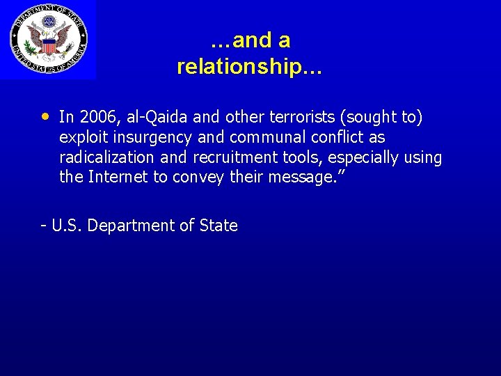 …and a relationship… • In 2006, al-Qaida and other terrorists (sought to) exploit insurgency