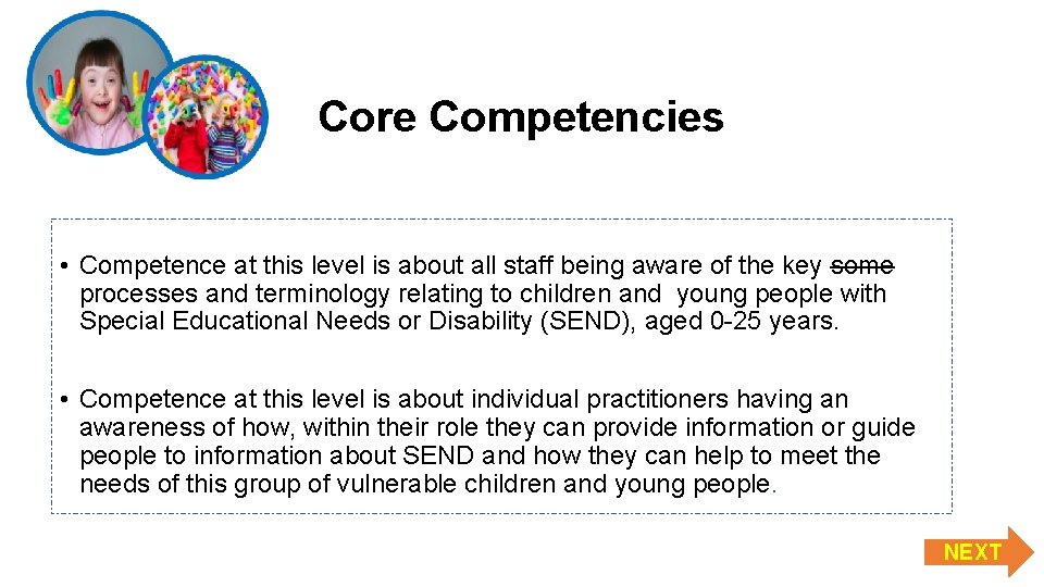 Core Competencies • Competence at this level is about all staff being aware of