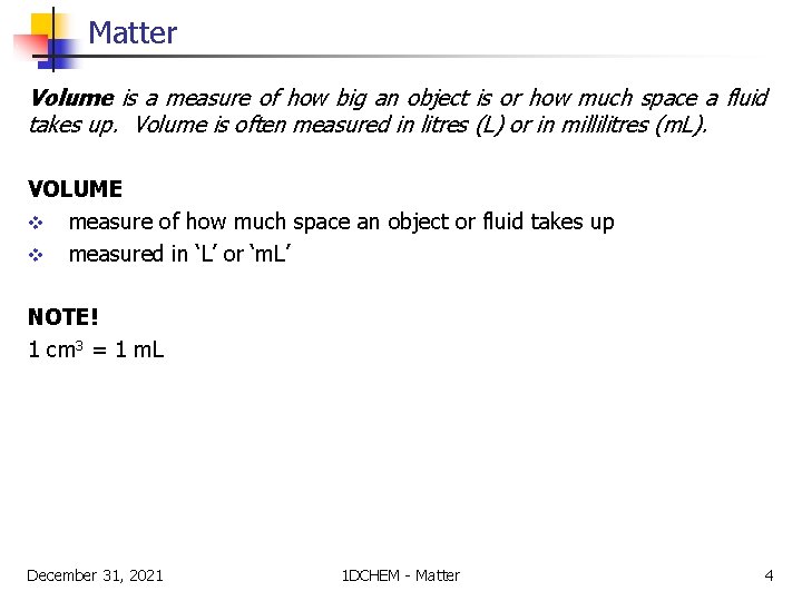 Matter Volume is a measure of how big an object is or how much