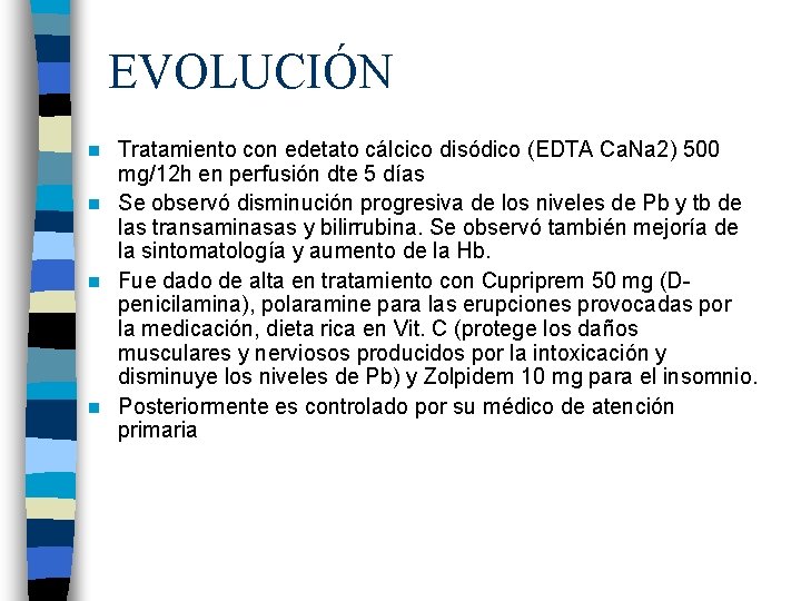 EVOLUCIÓN Tratamiento con edetato cálcico disódico (EDTA Ca. Na 2) 500 mg/12 h en