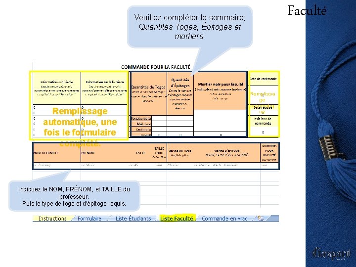 Faculté Veuillez compléter le sommaire; Quantités Toges, Épitoges et mortiers. Remplissage automatique, une fois