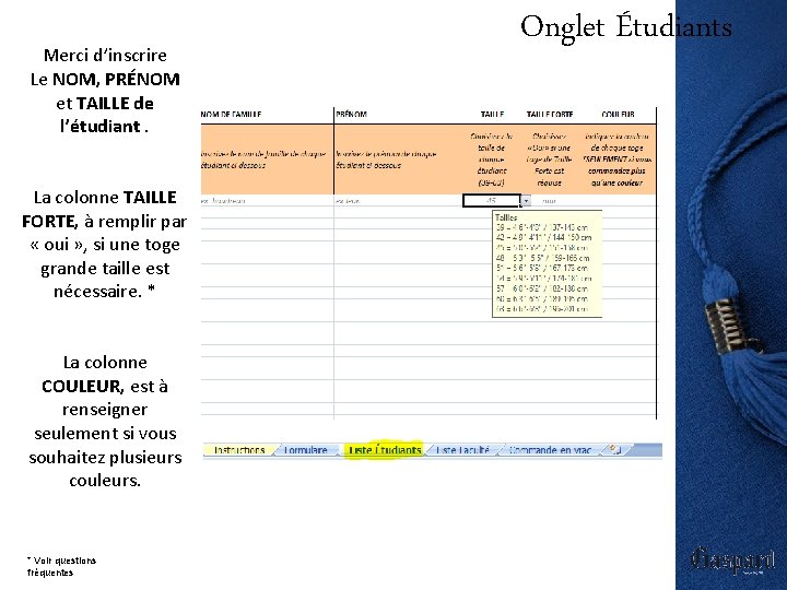 Merci d’inscrire Le NOM, PRÉNOM et TAILLE de l’étudiant. La colonne TAILLE FORTE, à