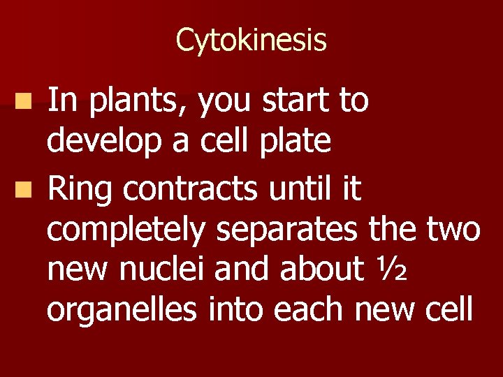 Cytokinesis In plants, you start to develop a cell plate n Ring contracts until Cytokinesis In plants, you start to develop a cell plate n Ring contracts until