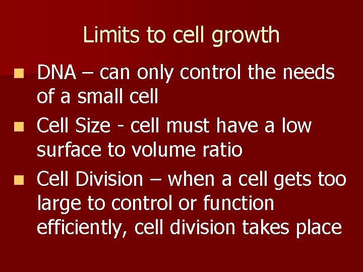 Limits to cell growth DNA – can only control the needs of a small