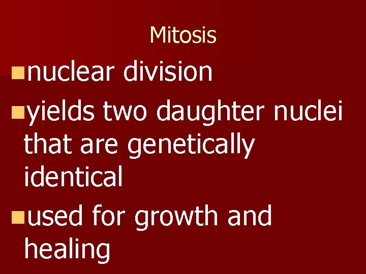 Mitosis nnuclear division nyields two daughter nuclei that are genetically identical nused for growth Mitosis nnuclear division nyields two daughter nuclei that are genetically identical nused for growth