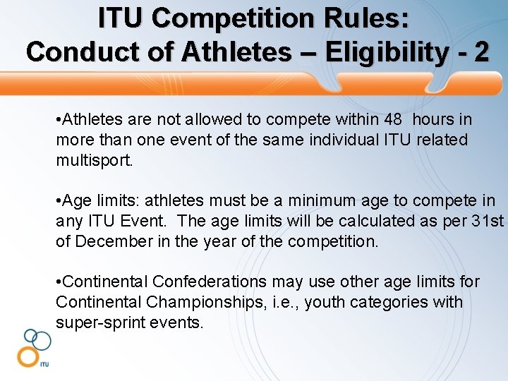 ITU Competition Rules: Conduct of Athletes – Eligibility - 2 • Athletes are not