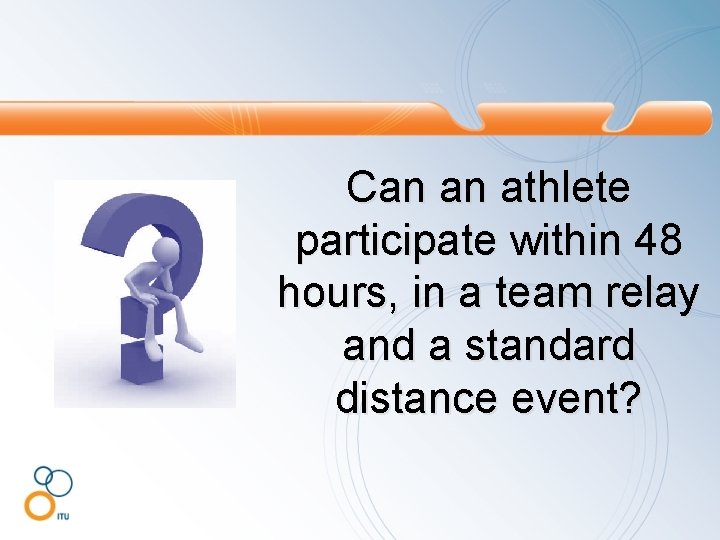 Can an athlete participate within 48 hours, in a team relay and a standard