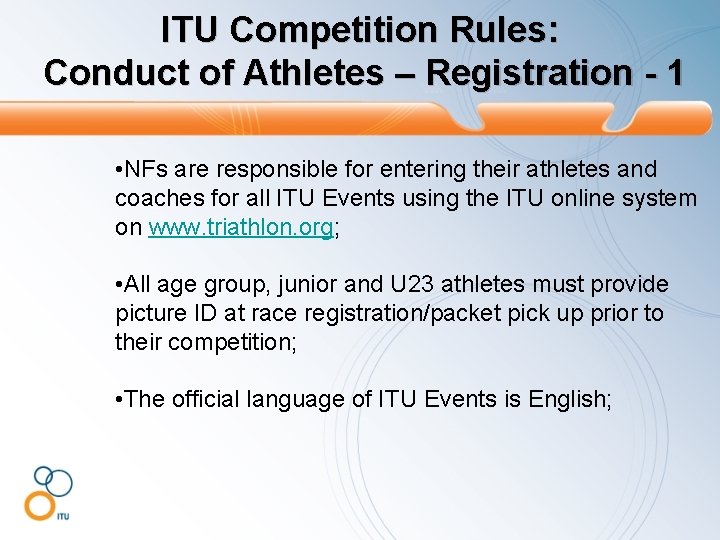 ITU Competition Rules: Conduct of Athletes – Registration - 1 • NFs are responsible