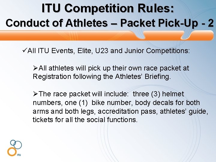 ITU Competition Rules: Conduct of Athletes – Packet Pick-Up - 2 üAll ITU Events,