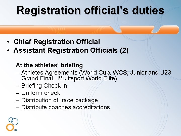 Registration official’s duties • Chief Registration Official • Assistant Registration Officials (2) At the