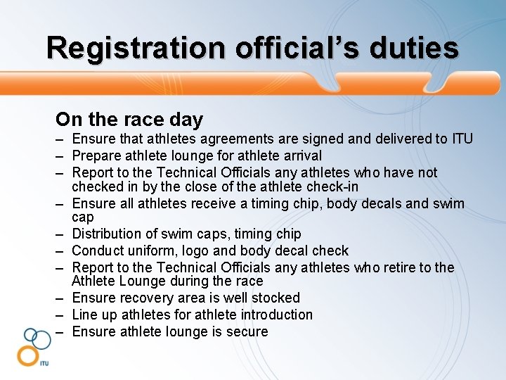 Registration official’s duties On the race day – Ensure that athletes agreements are signed
