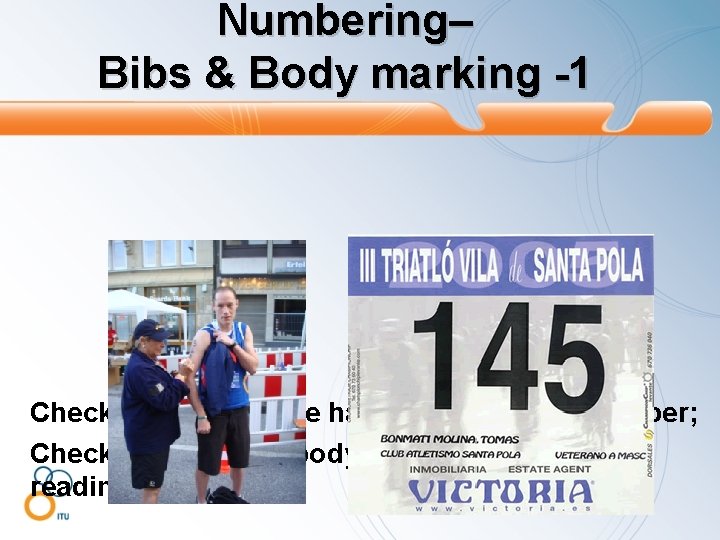 Numbering– Bibs & Body marking -1 Check that the athlete has the correct bib