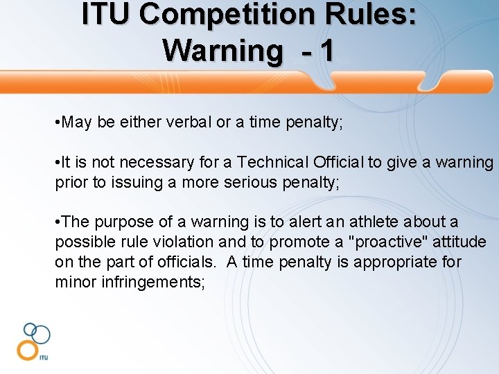 ITU Competition Rules: Warning - 1 • May be either verbal or a time