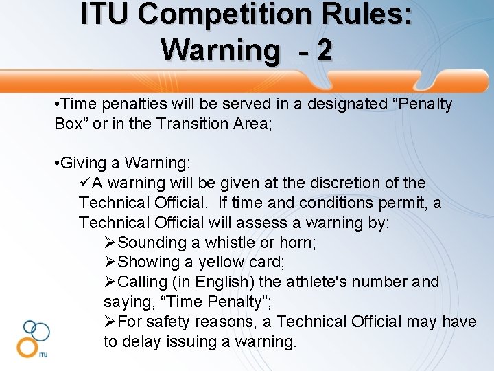 ITU Competition Rules: Warning - 2 • Time penalties will be served in a