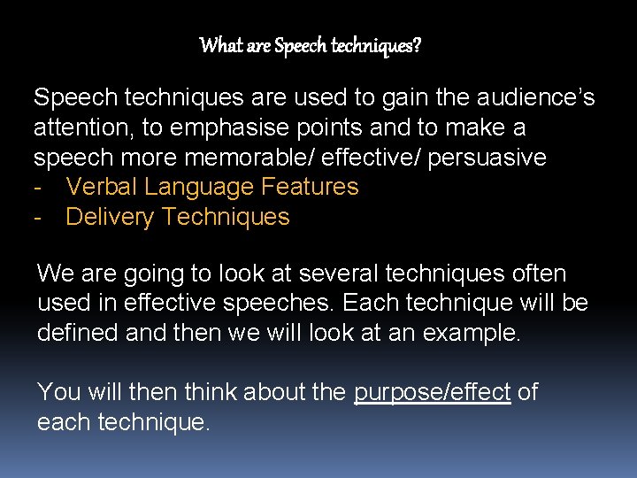 What are Speech techniques? Speech techniques are used to gain the audience’s attention, to
