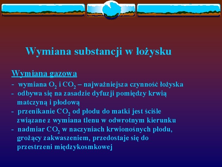 Wymiana substancji w łożysku Wymiana gazowa - wymiana O 2 i CO 2 –