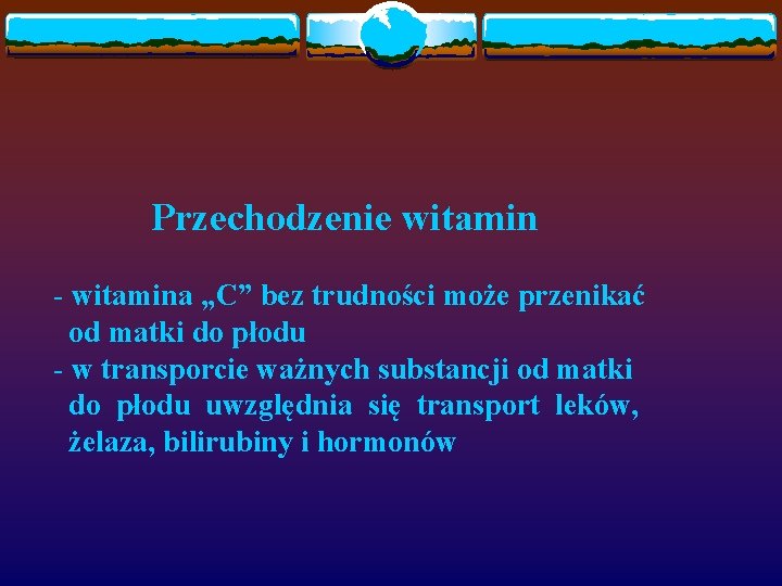 Przechodzenie witamin - witamina „C” bez trudności może przenikać od matki do płodu -