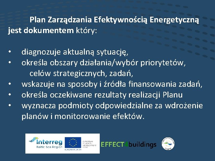 Plan Zarządzania Efektywnością Energetyczną jest dokumentem który: • • • diagnozuje aktualną sytuację, określa