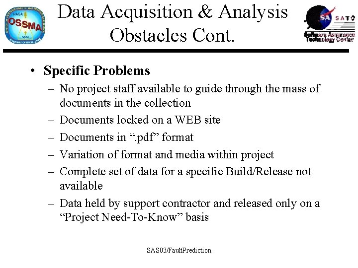 Data Acquisition & Analysis Obstacles Cont. • Specific Problems – No project staff available