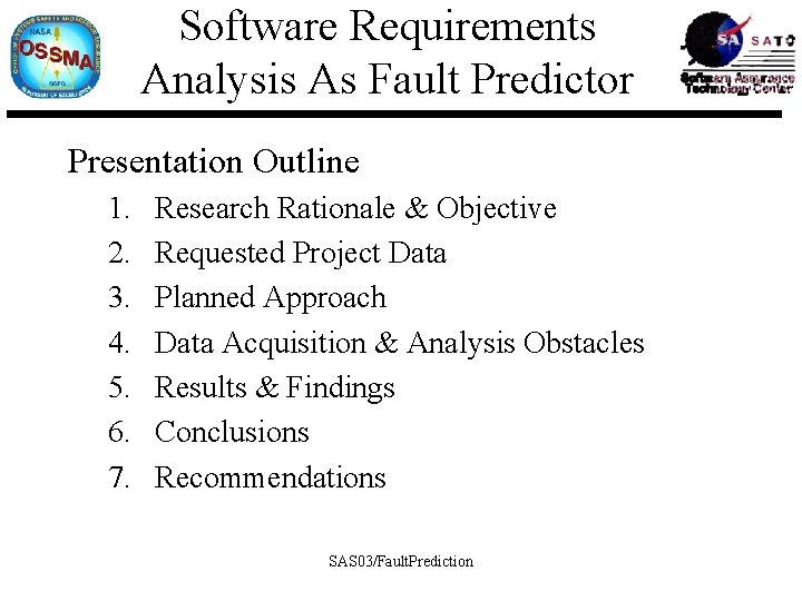 Software Requirements Analysis As Fault Predictor Presentation Outline 1. 2. 3. 4. 5. 6.