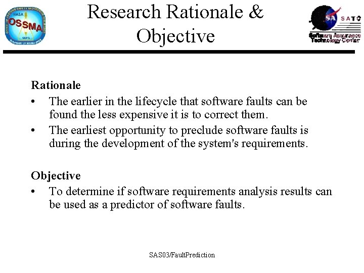 Research Rationale & Objective Rationale • The earlier in the lifecycle that software faults