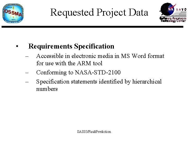 Requested Project Data • Requirements Specification – – – Accessible in electronic media in