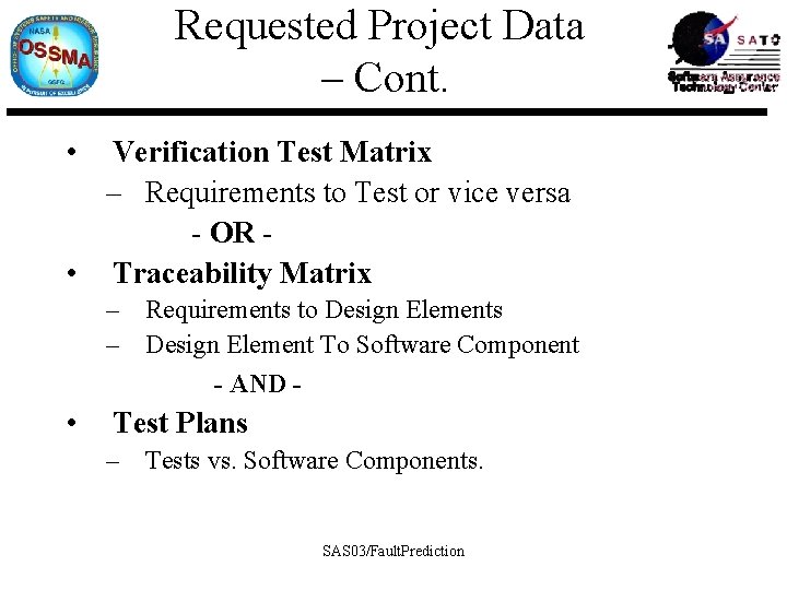 Requested Project Data – Cont. • Verification Test Matrix – Requirements to Test or