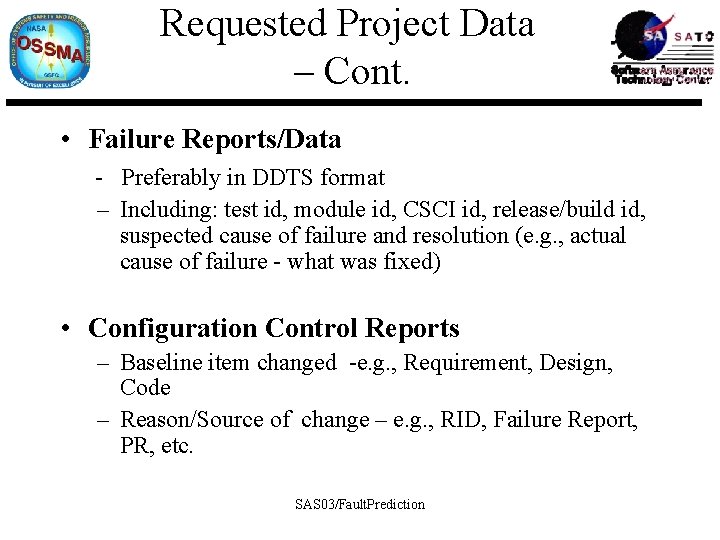 Requested Project Data – Cont. • Failure Reports/Data - Preferably in DDTS format –